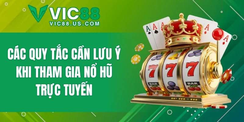 Các quy tắc cần lưu ý khi tham gia nổ hũ trực tuyến