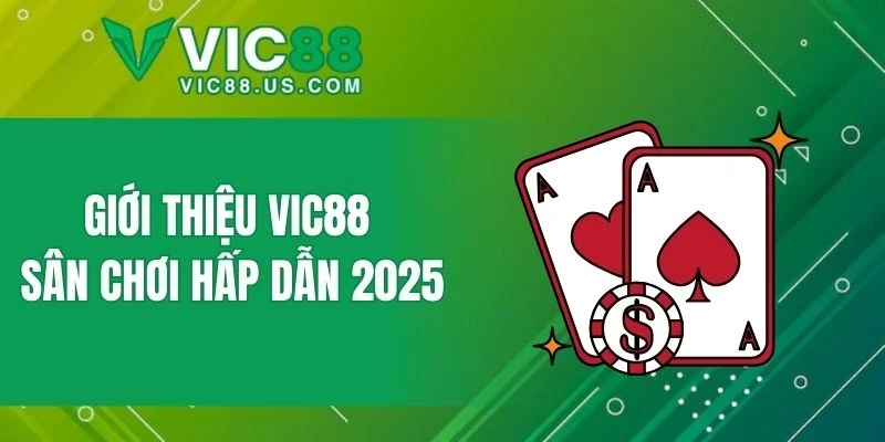 Giới thiệu VIC88 - Sân chơi hấp dẫn 2025